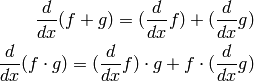 {d\over dx}(f+g) = ({d\over dx}f) + ({d\over dx}g)\\
{d\over dx}(f\cdot g) = ({d\over dx}f) \cdot g + f \cdot ({d\over dx} g)